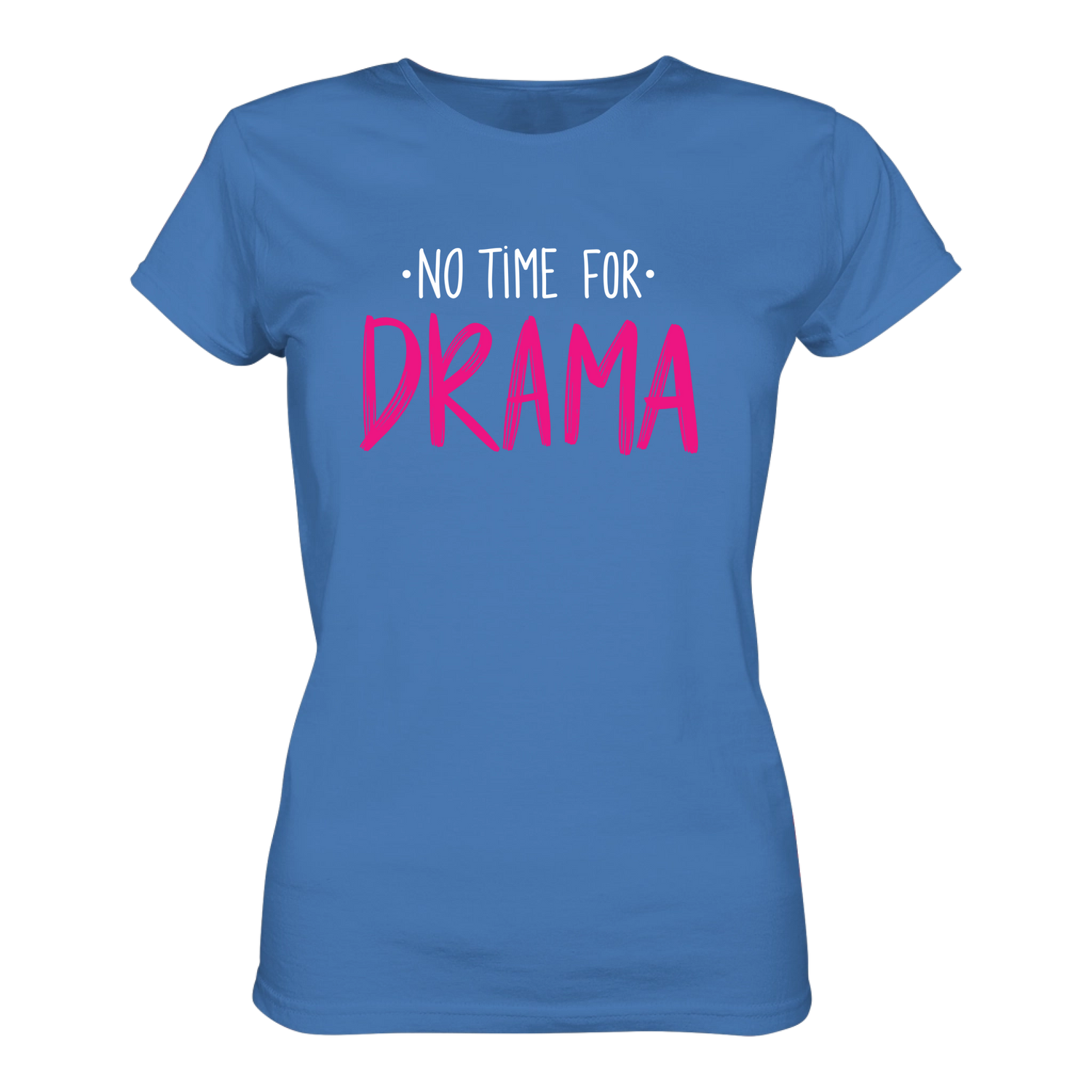 No time for Drama T-Shirt tailliert - Grafikmagie S / Aqua
