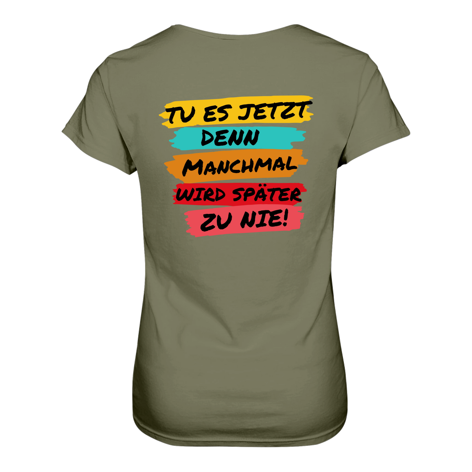 Tue es jetzt...T-Shirt tailliert - Grafikmagie S / Olive