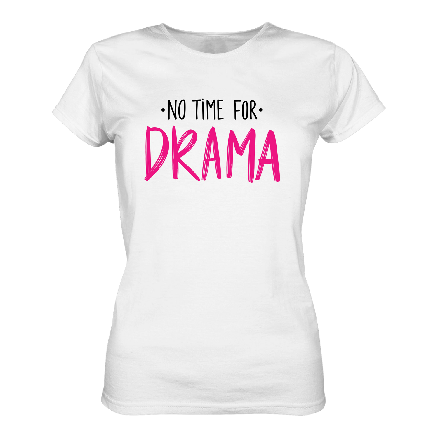 No time for Drama T-Shirt tailliert - Grafikmagie S / White