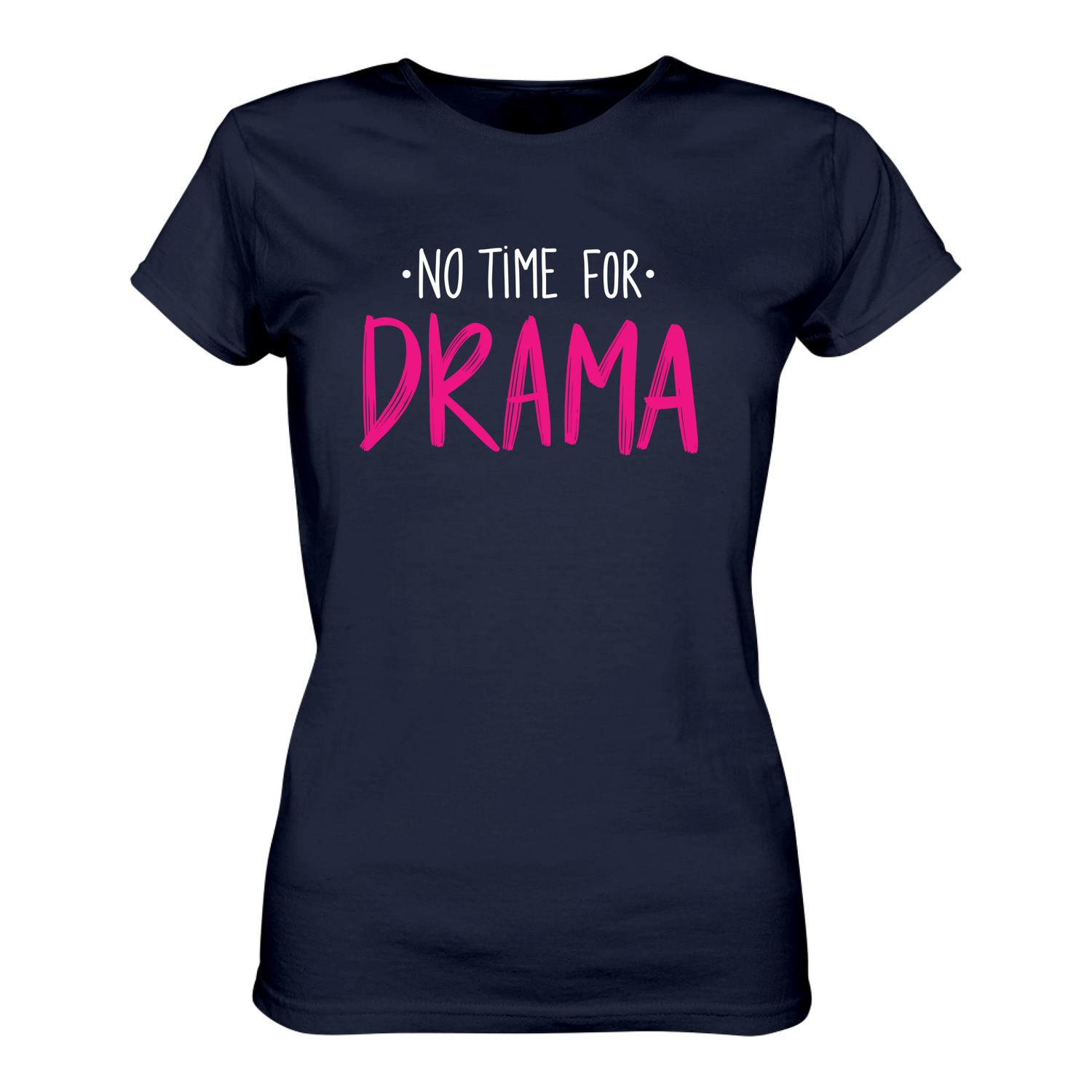 No time for Drama T-Shirt tailliert - Grafikmagie S / Navy