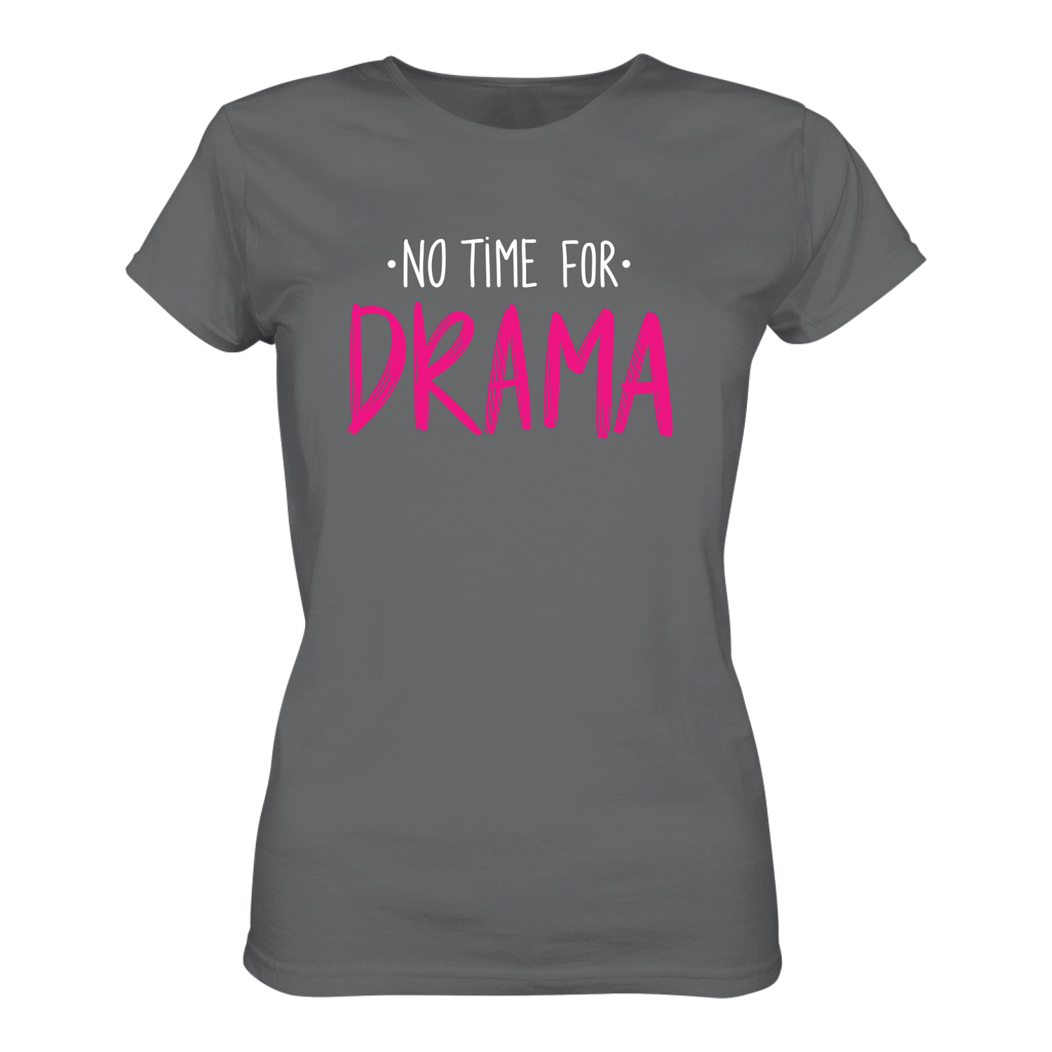 No time for Drama T-Shirt tailliert - Grafikmagie S / Dark Grey