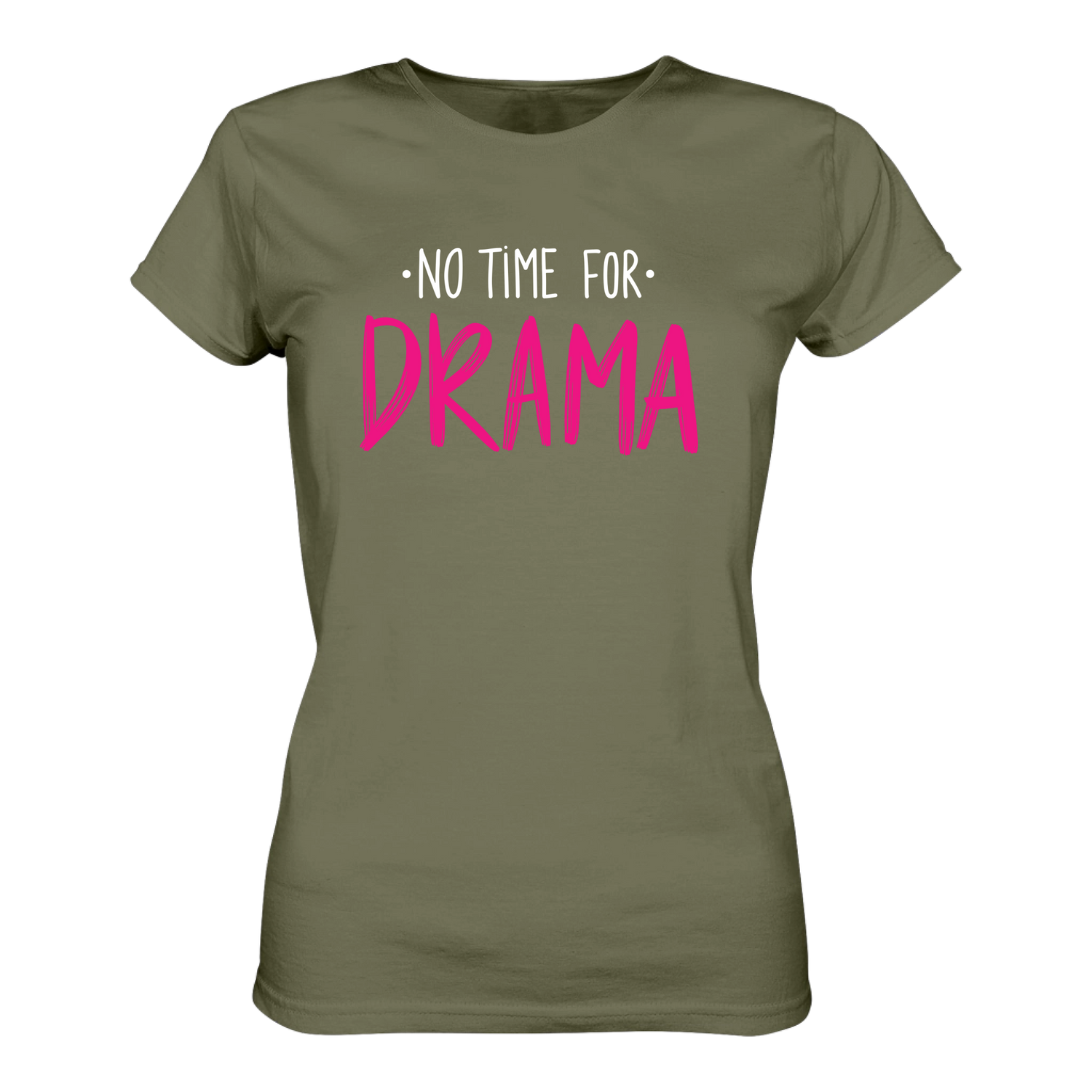 No time for Drama T-Shirt tailliert - Grafikmagie S / Olive