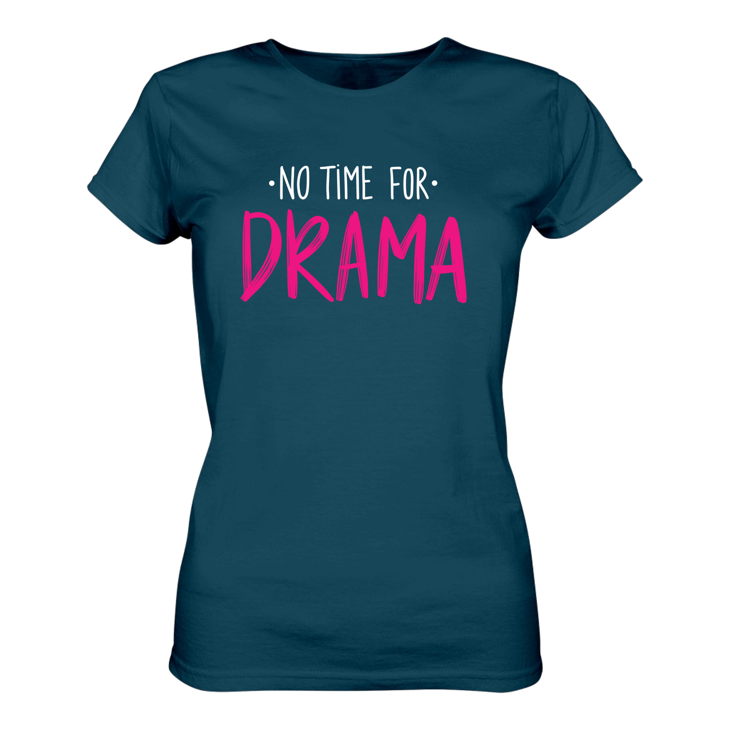 No time for Drama T-Shirt tailliert - Grafikmagie S / Petrol