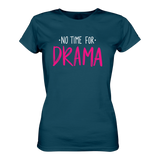 No time for Drama T-Shirt tailliert - Grafikmagie S / Petrol