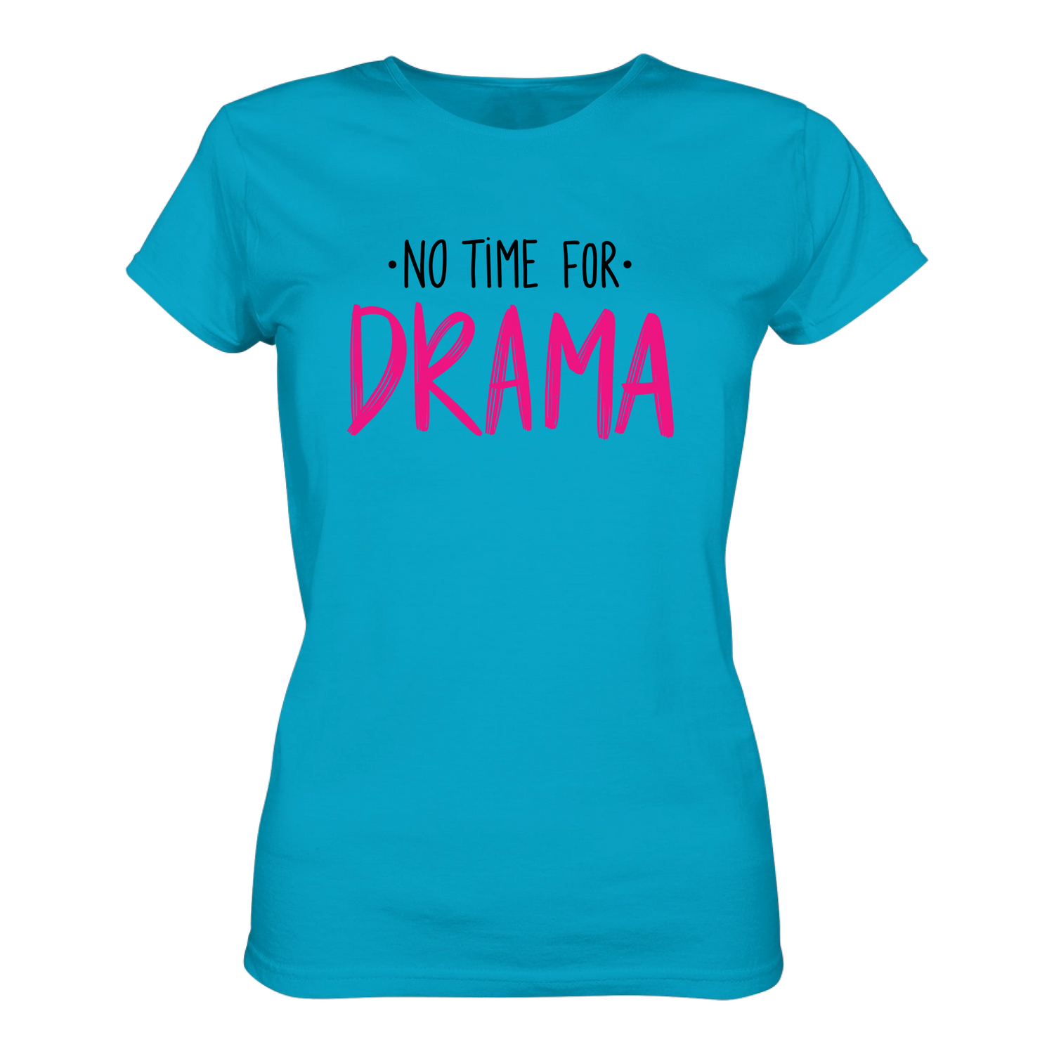 No time for Drama T-Shirt tailliert - Grafikmagie S / Turquoise