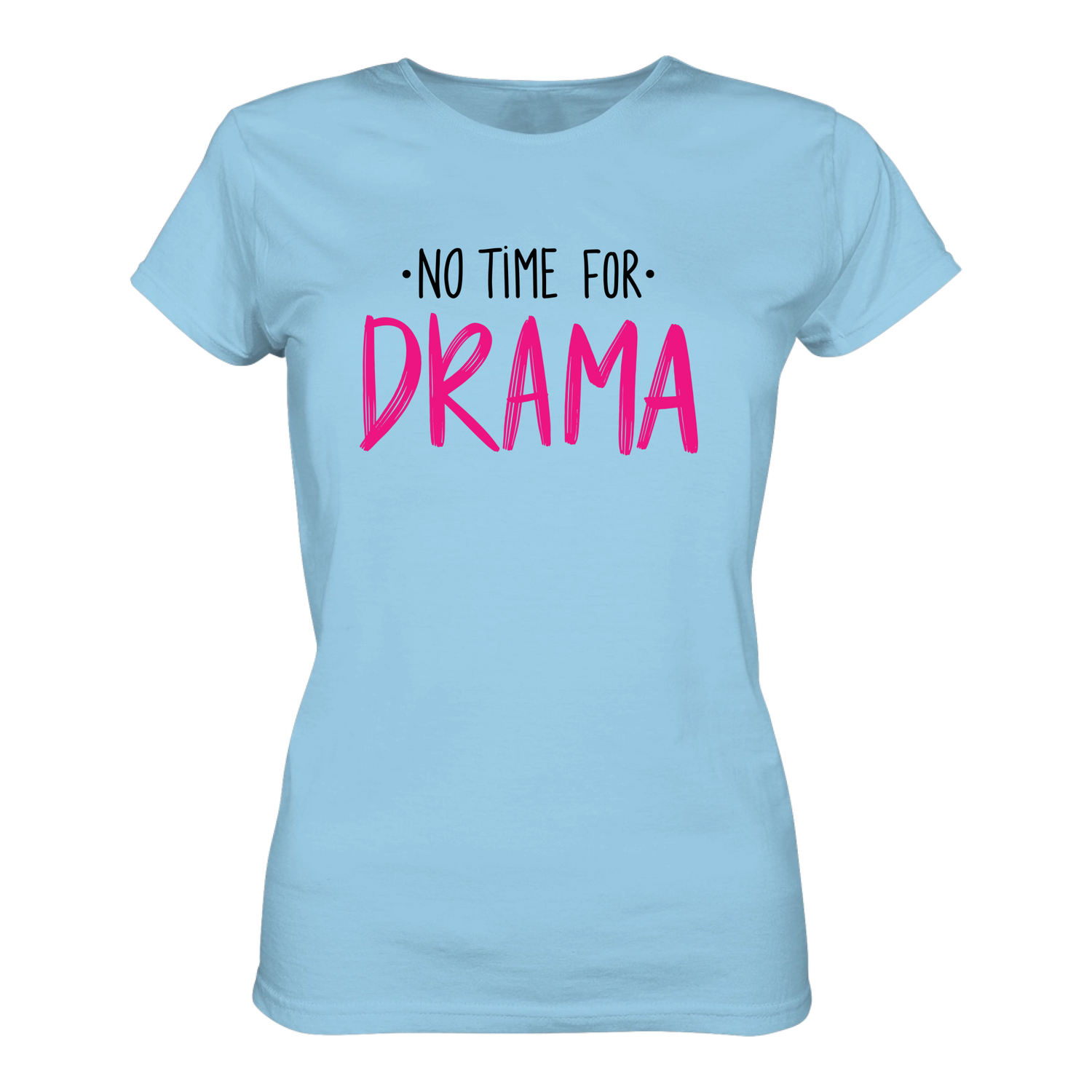 No time for Drama T-Shirt tailliert - Grafikmagie S / Sky Blue