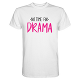 No Time for Drama T-Shirt - Grafikmagie S / White