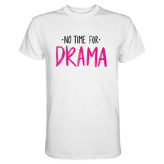 No Time for Drama T-Shirt - Grafikmagie S / White