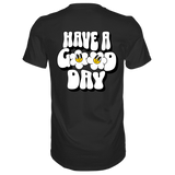 Have a Good Day T-Shirt - Grafikmagie S / Black