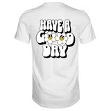 Have a Good Day T-Shirt - Grafikmagie S / White