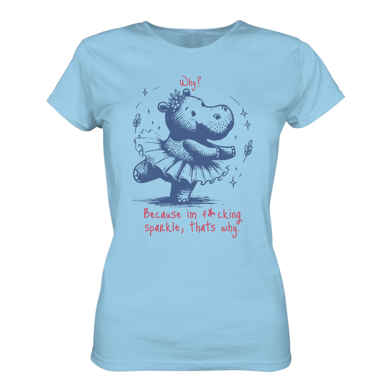 Because im f*cking sparkle...T-Shirt tailliert - Grafikmagie S / Sky Blue