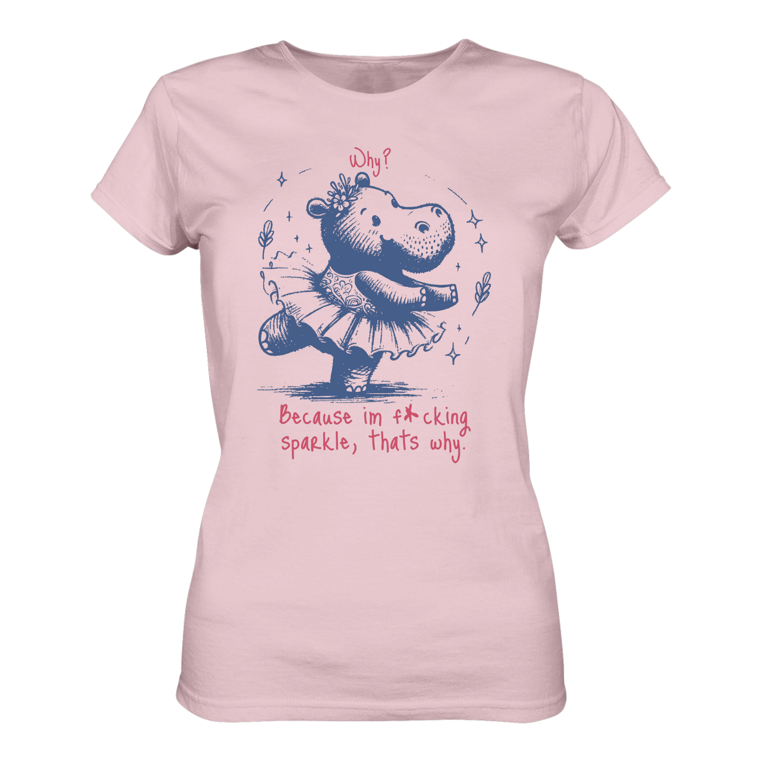 Because im f*cking sparkle...T-Shirt tailliert - Grafikmagie S / Rose