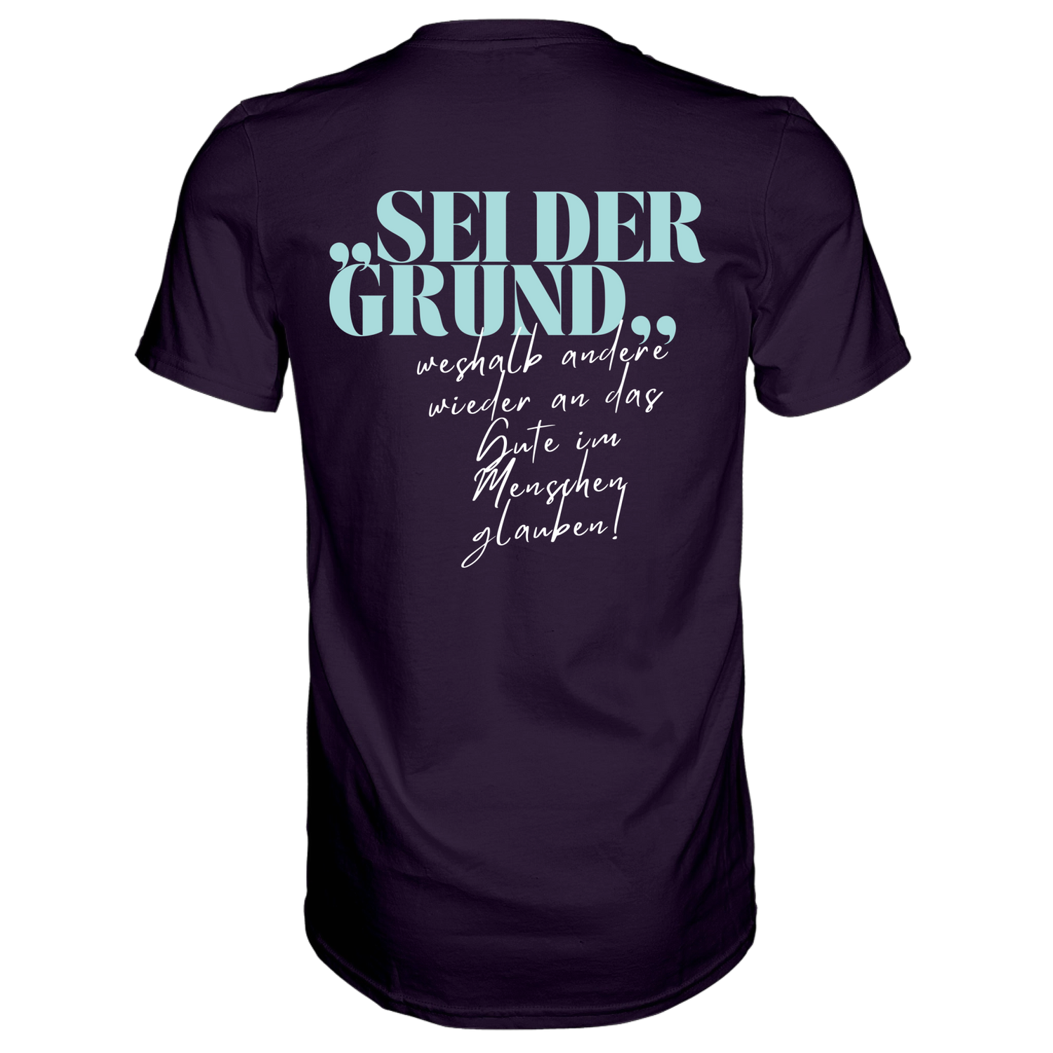 Sei der Grund ... T-Shirt - Grafikmagie S / Aubergine