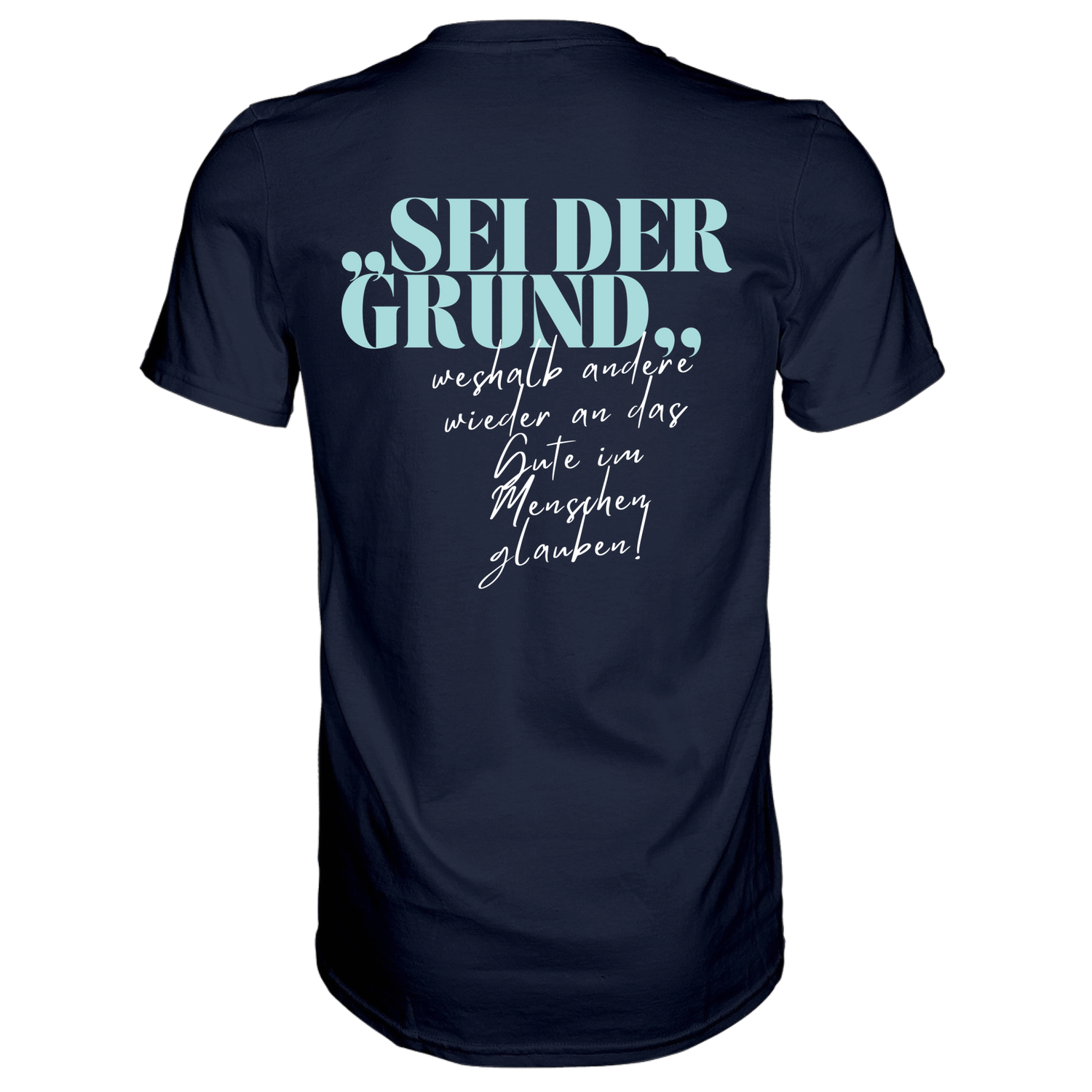 Sei der Grund ... T-Shirt - Grafikmagie S / Navy