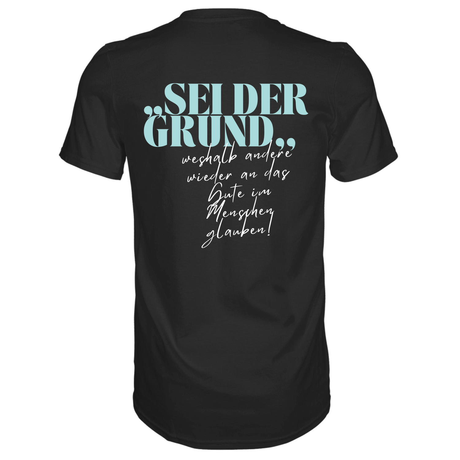Sei der Grund ... T-Shirt - Grafikmagie S / Black