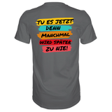 Tue es jetzt...T-Shirt Classic - Grafikmagie S / Dark Grey