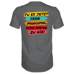 Tue es jetzt...T-Shirt Classic - Grafikmagie S / Dark Grey