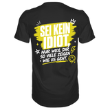Sei kein Idiot... T-Shirt