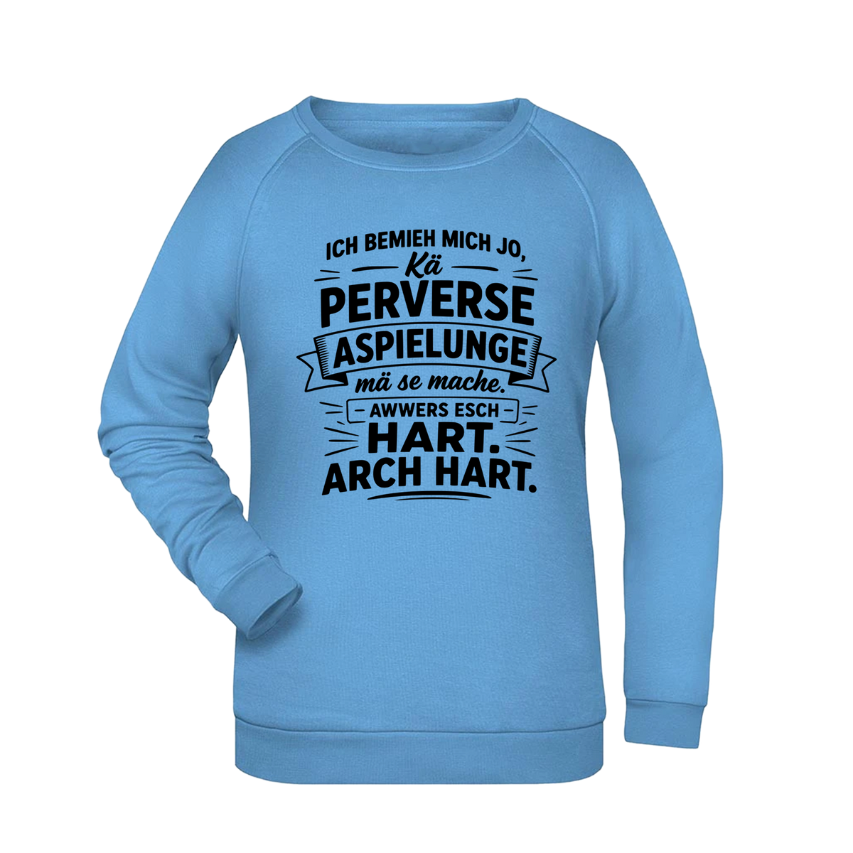 Ich bemieh mich jo... Sweatshirt
